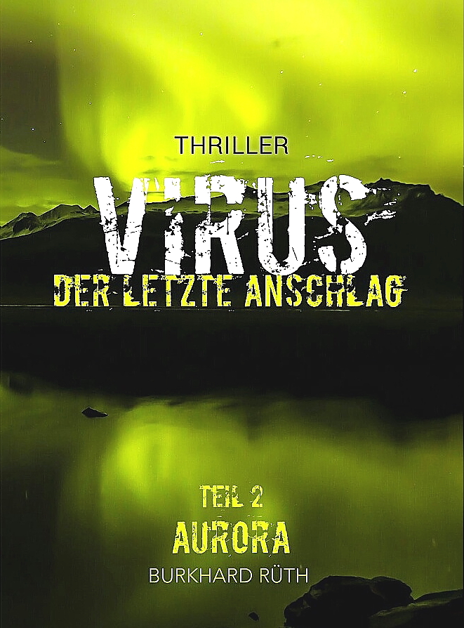 AURORA, Teil 2 der Trilogie VIRUS, Krimi von Burkhard Rüth